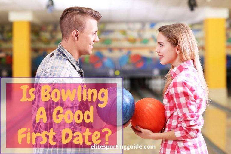 Is Bowling A Good First Date? 12 Reasons Why It Is Elite Sporting Guide