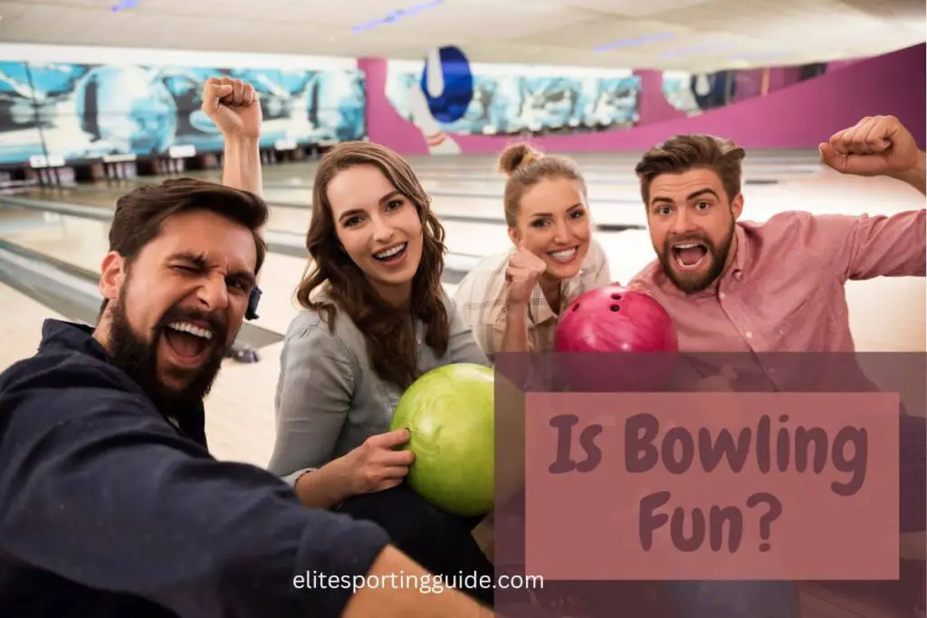 is bowling fun?