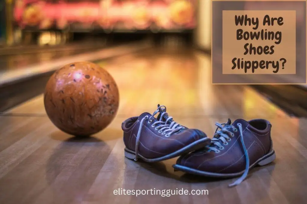 why are bowling shoes slippery?