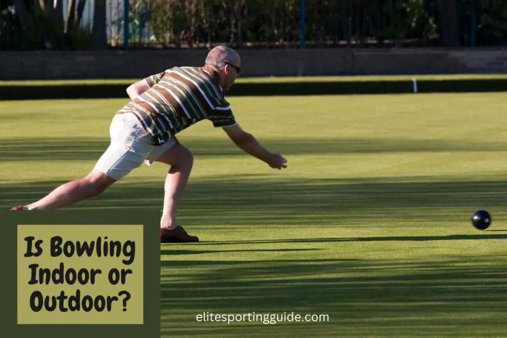 Is bowling indoor or outdoor?