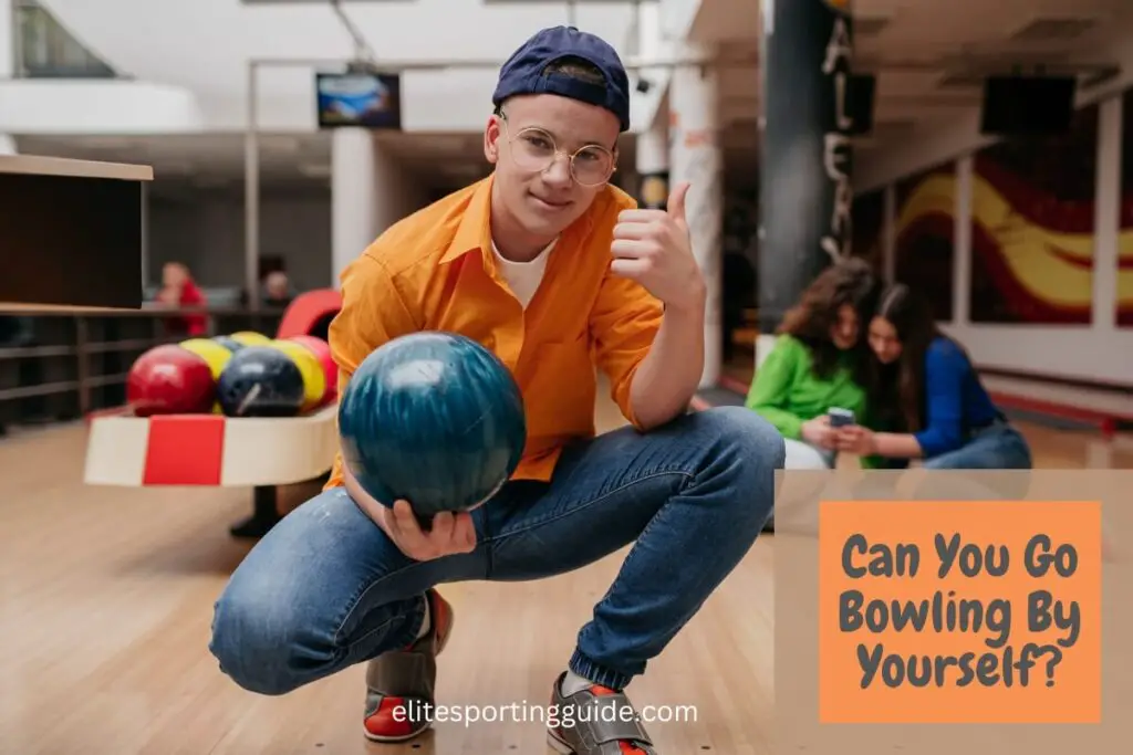 can you go bowling by yourself?